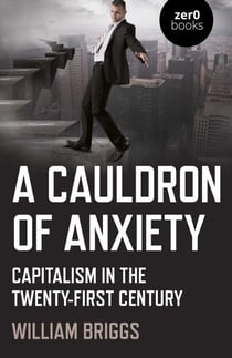 A Cauldron of Anxiety - Capitalism in the Twenty-First Century