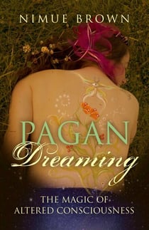 Pagan Dreaming - The Magic Of Altered Consciousness