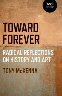Toward Forever - Radical Reflections on History and Art