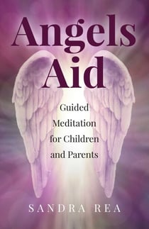 Angels Aid - Guided Meditation for Children and Parents