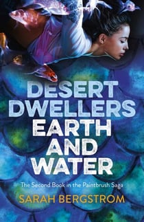 Desert Dwellers Earth and Water - The Second Book of the Paintbrush Saga