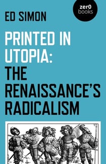 Printed in Utopia - The Renaissance's Radicalism