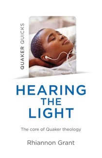 Quaker Quicks - Hearing the Light - The Core Of Quaker Theology
