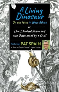 A Living Dinosaur: On the Hunt in West Africa - or, How I Avoided Prison but was Outsmarted by a Snail