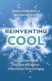 ReInventing Cool - How to Make COLD Your Best Ally Against Inflammation, Pain, and Aging
