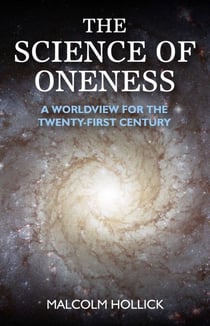 The Science of Oneness - A World View For Our Age