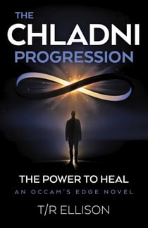 The Chladni Progression - The Power to Heal, an Occam's Edge Novel