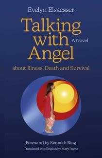 Talking with Angel about Illness, Death and Survival - A Novel