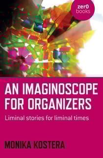 An Imaginoscope for Organizers - Liminal Stories for Liminal Times