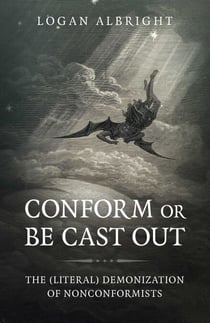 Conform or Be Cast Out - The (Literal) Demonization of Nonconformists