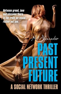 Past Present Future - A Social Network Thriller