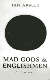Mad Gods and Englishmen - A Fantasy
