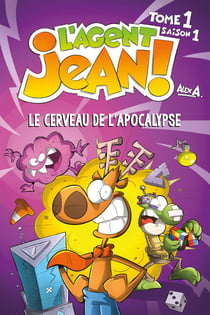 L'Agent Jean ! - Tome 1 - Le cerveau de l'apocalypse