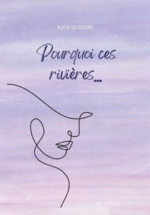 Pourquoi ces rivières...