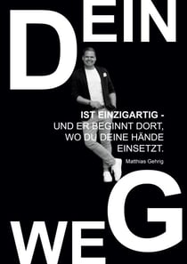 Dein Weg ist einzigartig - und er beginnt dort, wo du deine Hände einsetzt. - Eine Wegleitung für Mut, Handwerk und innere Stärke
