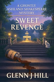 Sweet Revenge - A Ghostly Ashland Shakespeare Mystery, #3