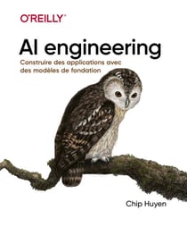 Ingénierie de l'IA - AI Ingineering, maîtriser les modèles de fondation, créer des systèmes d'IA générative