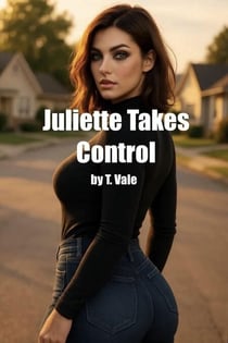 Juliette Takes Control - Juliette Takes Control, #1
