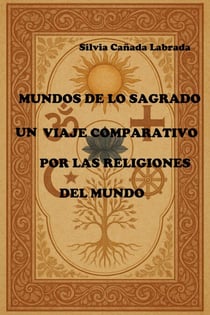Mundos de lo sagrado: un viaje comparativo por las religiones del mundo