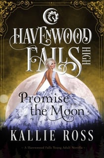 Promise the Moon - Havenwood Falls High, #20