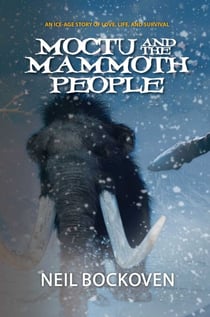 Moctu and the Mammoth People - An Ice-Age Story of Love, Life and Survival