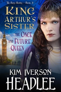 King Arthur's Sister the Once and Future Queen - The Boss Bundle, #3