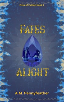 Fates Alight - Fires of Faldon, #1