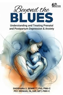 Beyond the Blues - Understanding and Treating Prenatal and Postpartum Depression & Anxiety