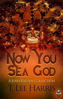 Now You Sea God - A Josh Katzen Collection (ebook)