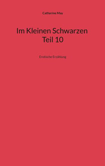 Im Kleinen Schwarzen Teil 10 - Erotische Erzählung