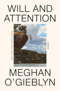 Will and Attention - A Memoir