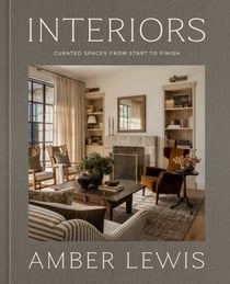 Interiors: A Home Renovation and Interior Design Book - Curated Spaces from Start to Finish