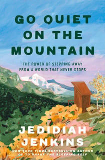 Go Quiet on the Mountain - The Power of Stepping Away from a World That Never Stops
