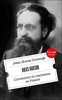 Jules Guesde - L'inventeur du marxisme en France