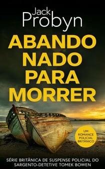 Abandonado para Morrer - Série britânica de suspense policial do Sargento-Detetive Tomek Bowen, #2