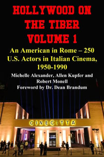 Hollywood on the Tiber Vol. 1: An American in Rome – 250 U.S. Actors in Italian Cinema, 1950-1990