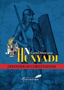 John Hunyadi - Defender of Christendom