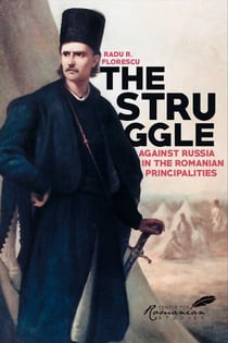 Struggle Against Russia in the Romanian Principalities - A Problem in Anglo-Turkish Diplomacy, 1821-1854