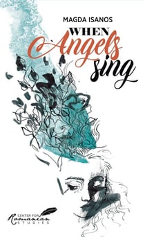When Angels Sing - Poems and Prose of Magda Isanos