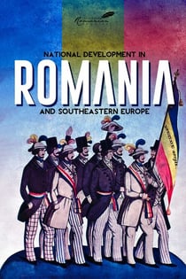 National Development in Romania and Southeastern Europe - Papers in Honor of Cornelia Bodea