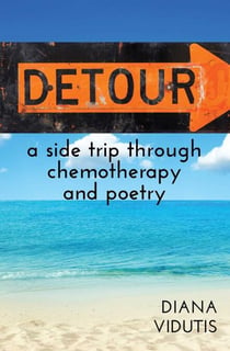 Detour - A Side Trip Thorugh Chemotherapy and Poetry
