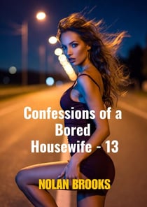 Confessions Of A Bored Housewife - 13 - Desperate Housewives, #13