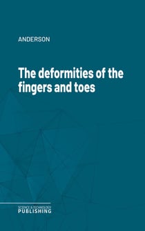 The deformities of the fingers and toes