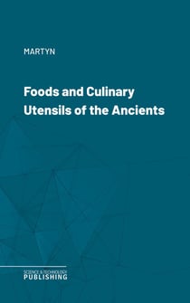 Foods and Culinary Utensils of the Ancients