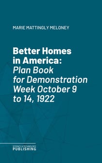 Better Homes in America - Plan Book for Demonstration Week October 9 to 14, 1922