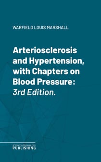 Arteriosclerosis and Hypertension, with Chapters on Blood Pressure - 3rd Edition.