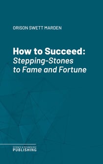 How to Succeed - Stepping-Stones to Fame and Fortune
