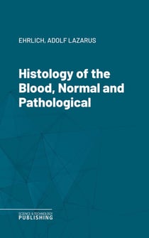 Histology of the Blood, Normal and Pathological