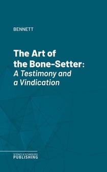 The Art of the Bone-Setter - A Testimony and a Vindication