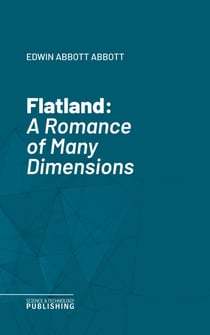 Flatland - A Romance of Many Dimensions